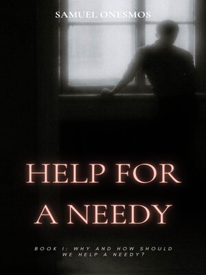 cover image of Help for a Need: Why and How Should We Help a Needy